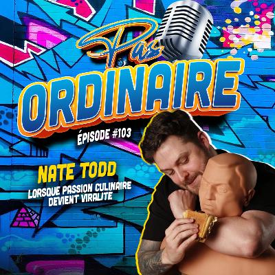 Lorsque Passion Culinaire Devient Viralité - L'Ascension Fulgurante de Nate Todd - EP #103