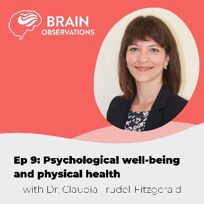 Dr. Claudia Trudel-Fitzgerald on psychological well-being and physical health. Episode 9.
