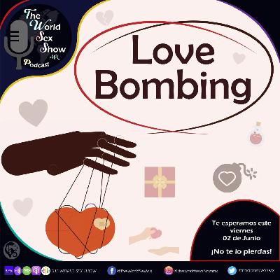 The World Sex Show 3EP07: Love Bombing