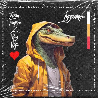 From Tembisa 2 NUZ With Love (Ingwenya Guest Mix) FTWL14