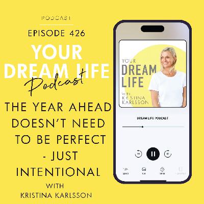 #426 - The year ahead doesn't need to be perfect just intentional