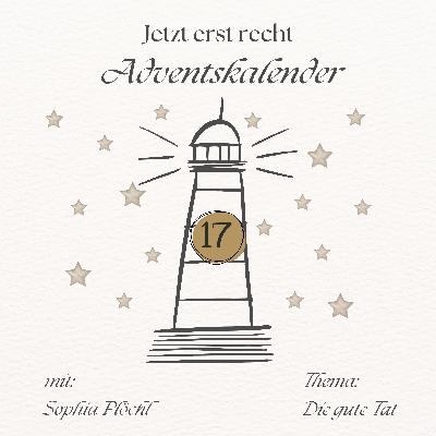 Adventskalender - Jetzt erst recht: 17. Dezember Adventskalender - Jetzt erst recht: 17. Dezember