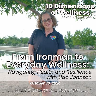 From Ironman to Everyday Wellness: Navigating Health and Resilience with Lida Johnson