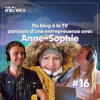 #16 - Une Blonde en Norvège : DU BLOG À LA TV — PARCOURS D'UNE ENTREPRENEUSE AVEC ANNE-SOPHIE (1/2)