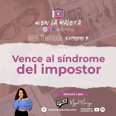 En la maleta | T.2 | E3 "Vence al síndrome del impostor" con Migsel Montoya