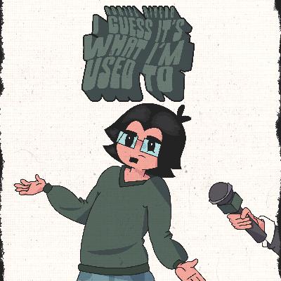 "I guess it's what I'm used to" Lyrics & Music Video | Ep. 38