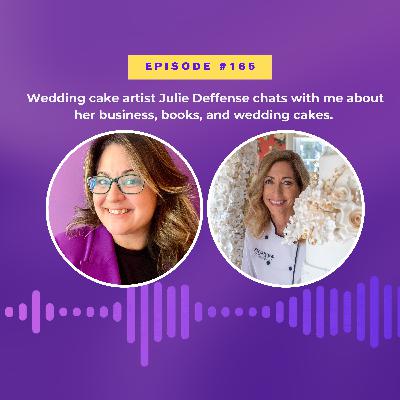#165 Wedding cake artist Julie Deffense chats with me about her business, books, and wedding cakes.
