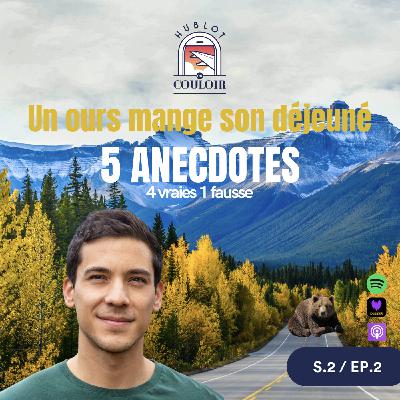 S.2 E.2 - Un ours a mangé son déjeuner au Canada - 5 Anecdotes : 4 vraies 1 fausse