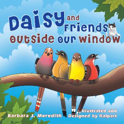 Barbara J Meredith-Daisy and Friends Outside Our Window