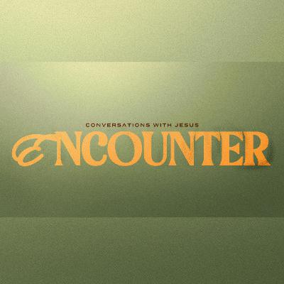 Episode 285: Encounter - Jesus’ Encounter with His First Followers - Part 2 - John 1:35-51 / 2026.01.11