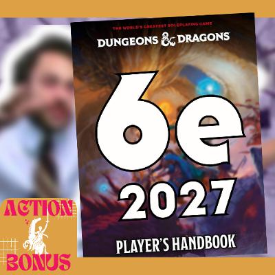 Vers une 6e Édition de D&D? 👽 Action Bonus Vers une 6e Édition de D&D? 👽 Action Bonus