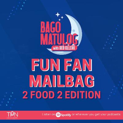 FUN FAN MAILBAG - 2 FOOD 2 EDITION