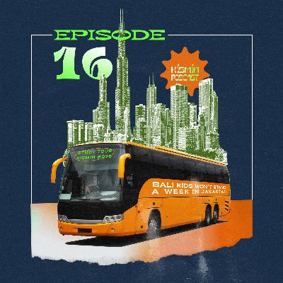 Eps 16 - Bali Kids Won’t Stand a Week in Jakarta (?)