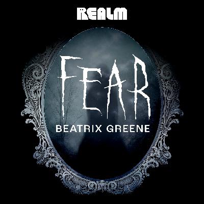 Introducing Fear: Beatrix Greene