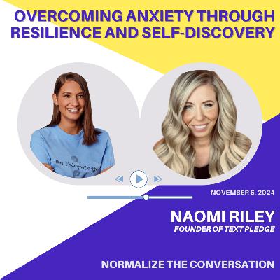 Overcoming Anxiety Through Resilience and Self-Discovery with Naomi Riley