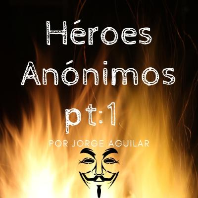Héroes Anónimos pt.1 EP:50 Héroes Anónimos pt.1 EP:50