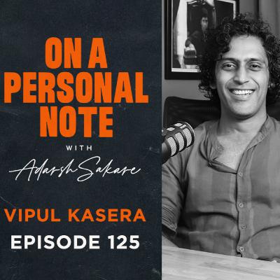 OAPN with Adarsh Sakare || Episode 125 || Vipul Kasera