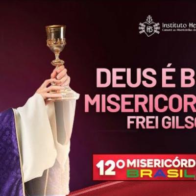 Deus é bom e misericordioso - Homilia do Frei Gilson 16_04_23 - Misericórdia Brasil 2023