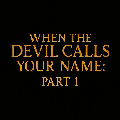 When the Devil Calls Your Name: Part 1 | Paranormal Salad: The Dressing Ep. 6