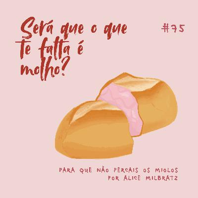 #75 - Será que o que te falta é molho?
