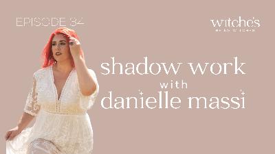 34. Shadow Work with Danielle Massi