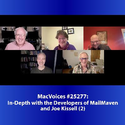 MacVoices #25277: In-Depth with the Developers of MailMaven and Joe Kissell (2) MacVoices #25277: In-Depth with the Developers of MailMaven and Joe Kissell (2)