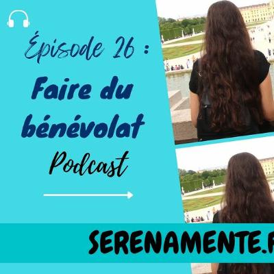 Épisode 26 : Où faire du bénévolat et se rendre utile ?