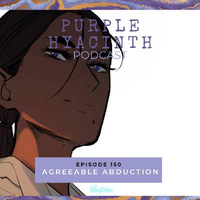 Purple Hyacinth 150: Agreeable Abduction (with Bundin and Lily) Purple Hyacinth 150: Agreeable Abduction (with Bundin and Lily)