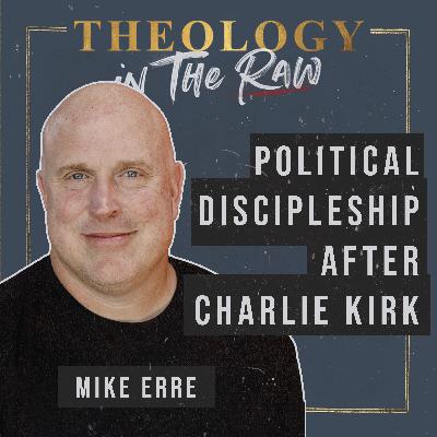 Political Discipleship After Charlie Kirk: mike Erre Political Discipleship After Charlie Kirk: mike Erre