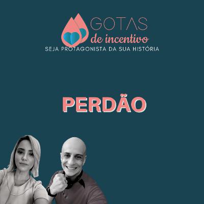 PERDÃO - Gotas de Incentivo #7