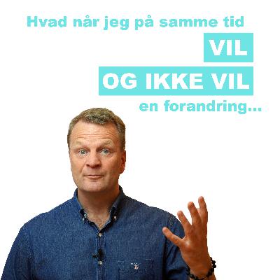 Når vi vil noget og alligevel ikke vil det