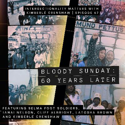 67. Bloody Sunday, 60 Years Later 67. Bloody Sunday, 60 Years Later