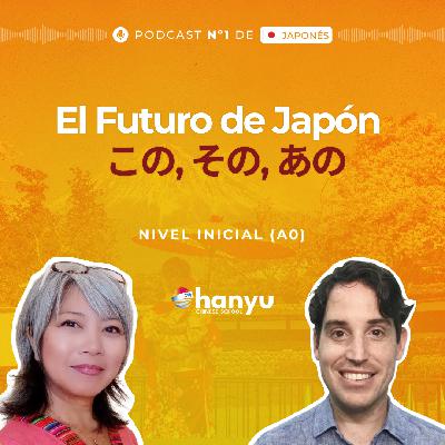 #21 Kono, Sono, Ano この その あの | Tecnología Futurista en Japón | Podcast para Aprender Japonés | A0 T2 E20 #21 Kono, Sono, Ano この その あの | Tecnología Futurista en Japón | Podcast para Aprender Japonés | A0 T2 E20