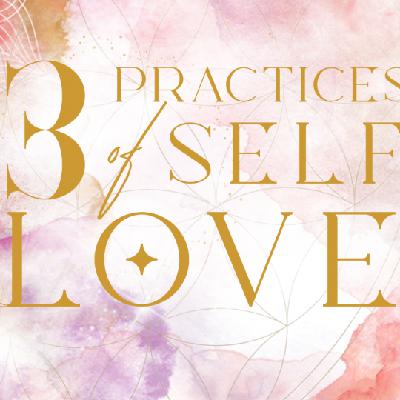 The Three Practices of Self-Love | The WISDOM podcast | Debut Episode