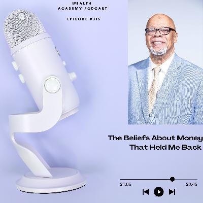 Episode 315 - The Beliefs About Money That Held Me Back and What Finally Changed Them