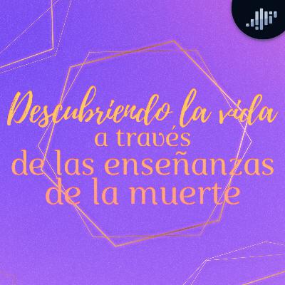 Descubriendo la vida a través de las enseñanzas de la muerte | Hablando con los Ángeles