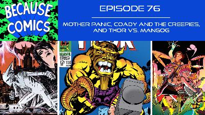 Ep 76 - Mother Panic, Coady and the Creepies, and Thor vs. Mangog Ep 76 - Mother Panic, Coady and the Creepies, and Thor vs. Mangog