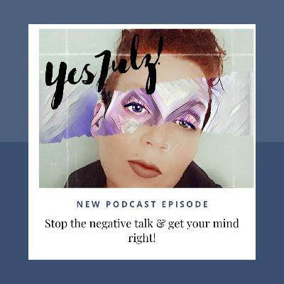 Stop the negative talk and get your mind right!