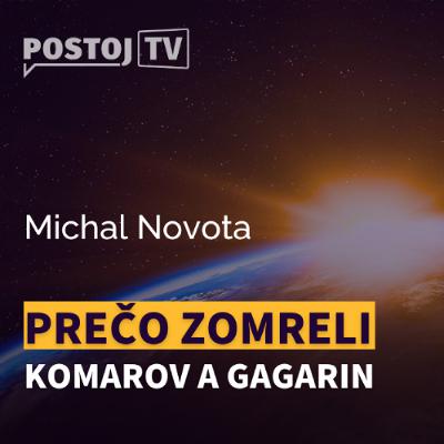Kozmonauta Komarova zabil „súdruh Šlendrián“. Okolo smrti Gagarina sú dodnes nejasnosti