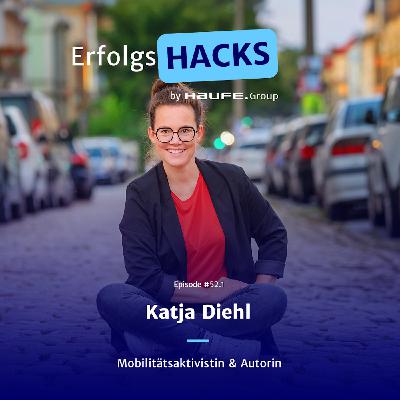 ErfolgsgeDANKE #52.1 – ErfolgsHACKS von Katja Diehl, Mobilitätsaktivistin und Autorin