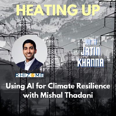 AI for Climate Resilience with Mishal Thadani