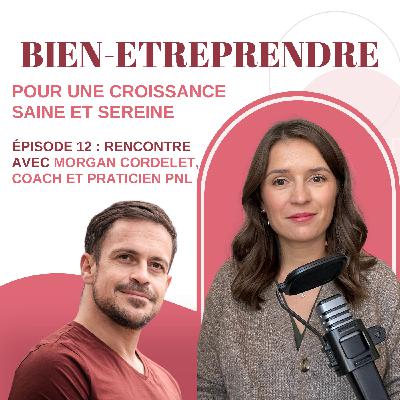 #12 : Rencontre avec Morgan Cordelet, coach et praticien PNL