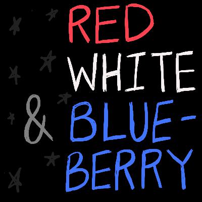 Episode 13: 🇺🇸 Red, White, and Blueberry