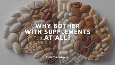 3837 Why Bother with Supplements at All?