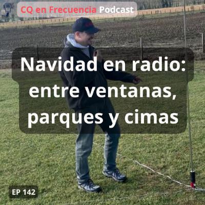 142 - Navidad en radio: entre ventanas, parques y cimas