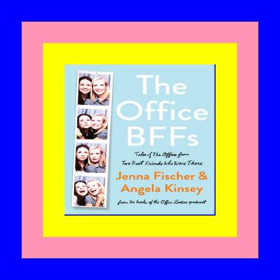(Epub Download) The Office BFFs Tales of The Office from Two Best Friends Who Were There Ebook