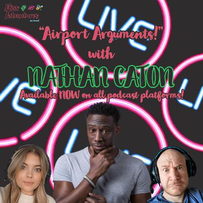 Airport Arguments! (With Nathan Caton)
