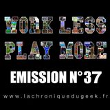 Work Less Play More #37 Work Less Play More #37