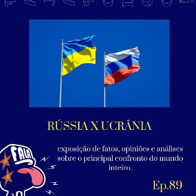 #89 - RÚSSIA X UCRÂNIA