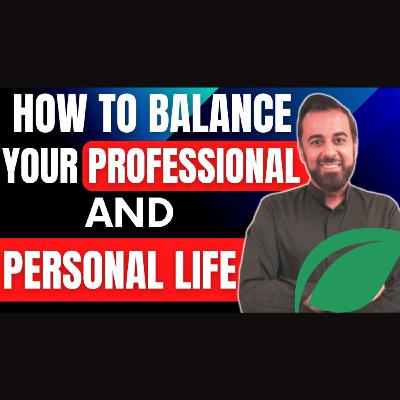 How to balance your professional and personal life